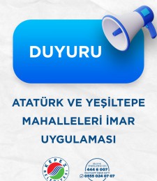 ATATÜRK VE YEŞİLTEPE MAHALLELERİ İMAR UYGULAMASI